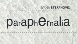 Ивана Стефановић: Paraphernalia (R)