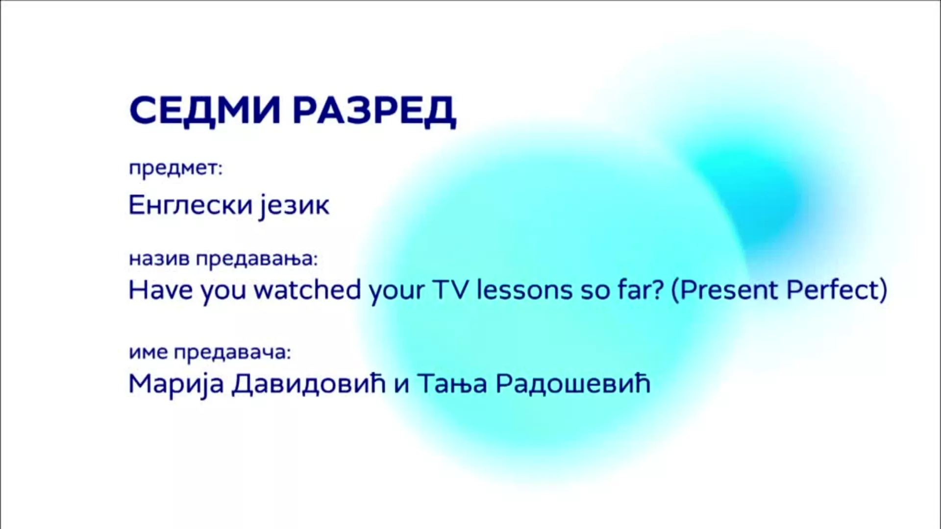 ОШ7 – Енглески језик: Have you watched your TV lessons so far? (Present Perfect)