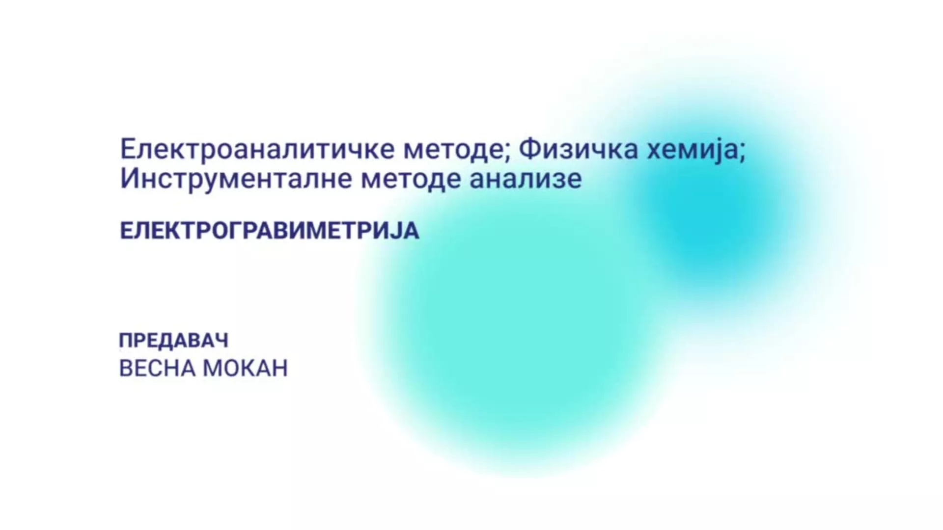 ДО – Електроаналитичке методе, физичка хемија, инструменталне методе анализе: Електрогравиметрија