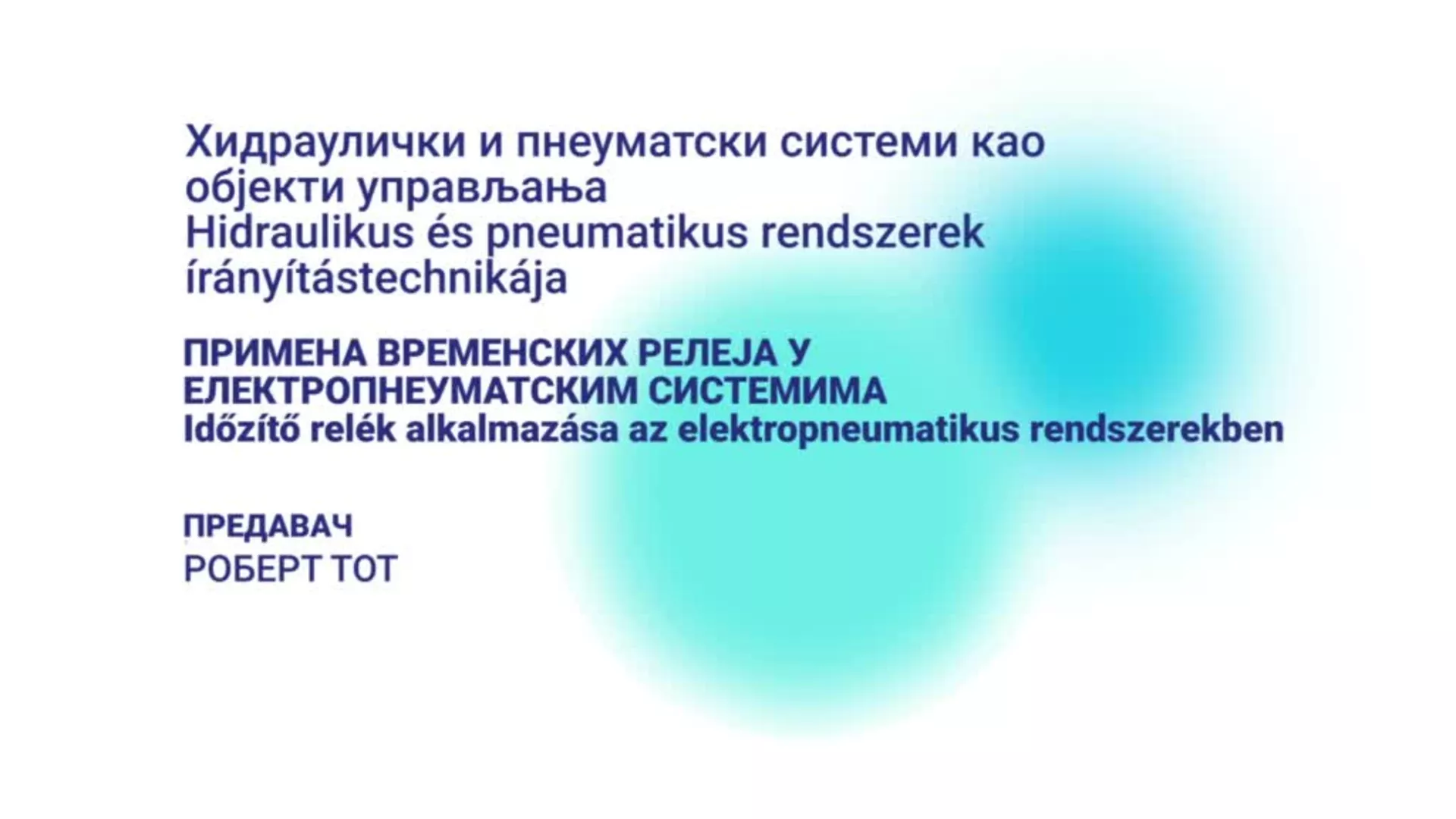 ДО – Хидраулички и пнеуматски системи као објекти управљања: Időzítő relék alkalmazása az elektropneumatikus rendszerekben