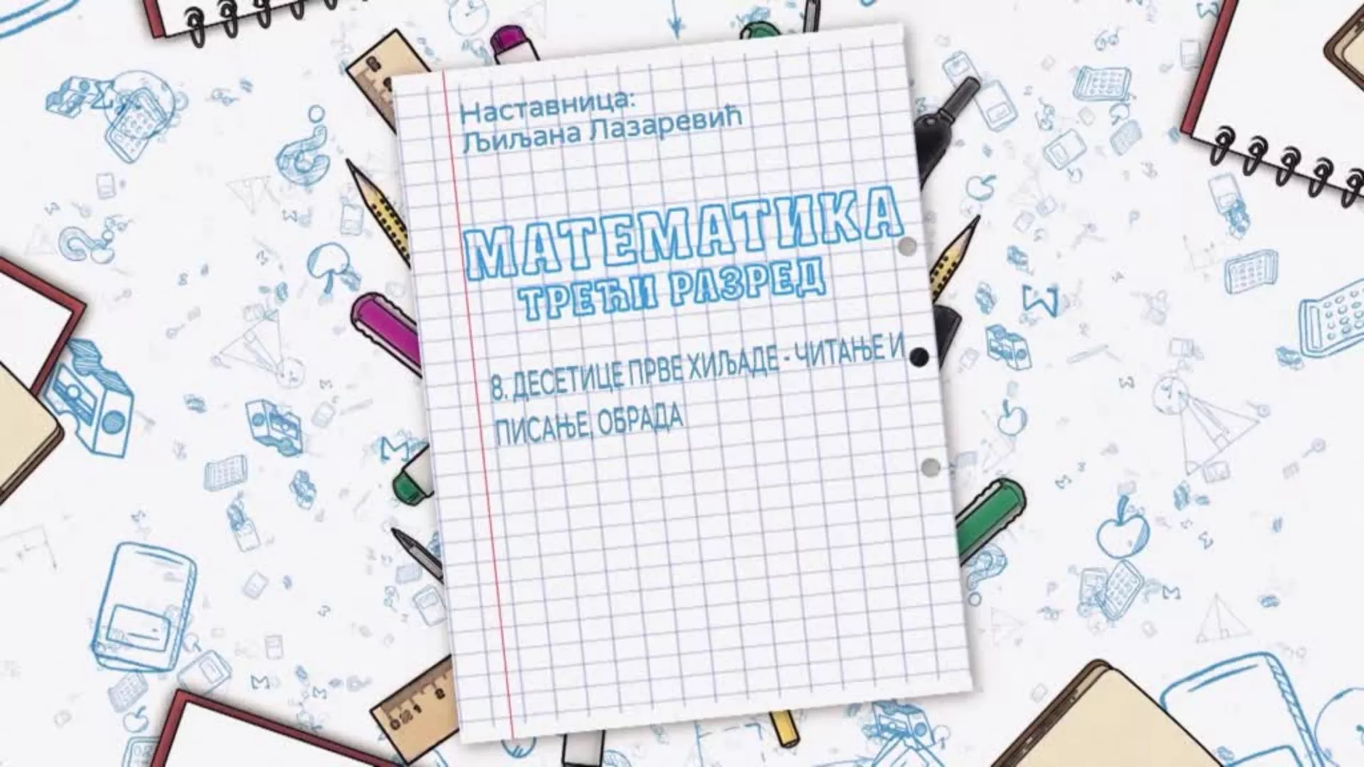 ОШ3 – Математика, 8. час: Десетице прве хиљаде - читање и писање (обрада)