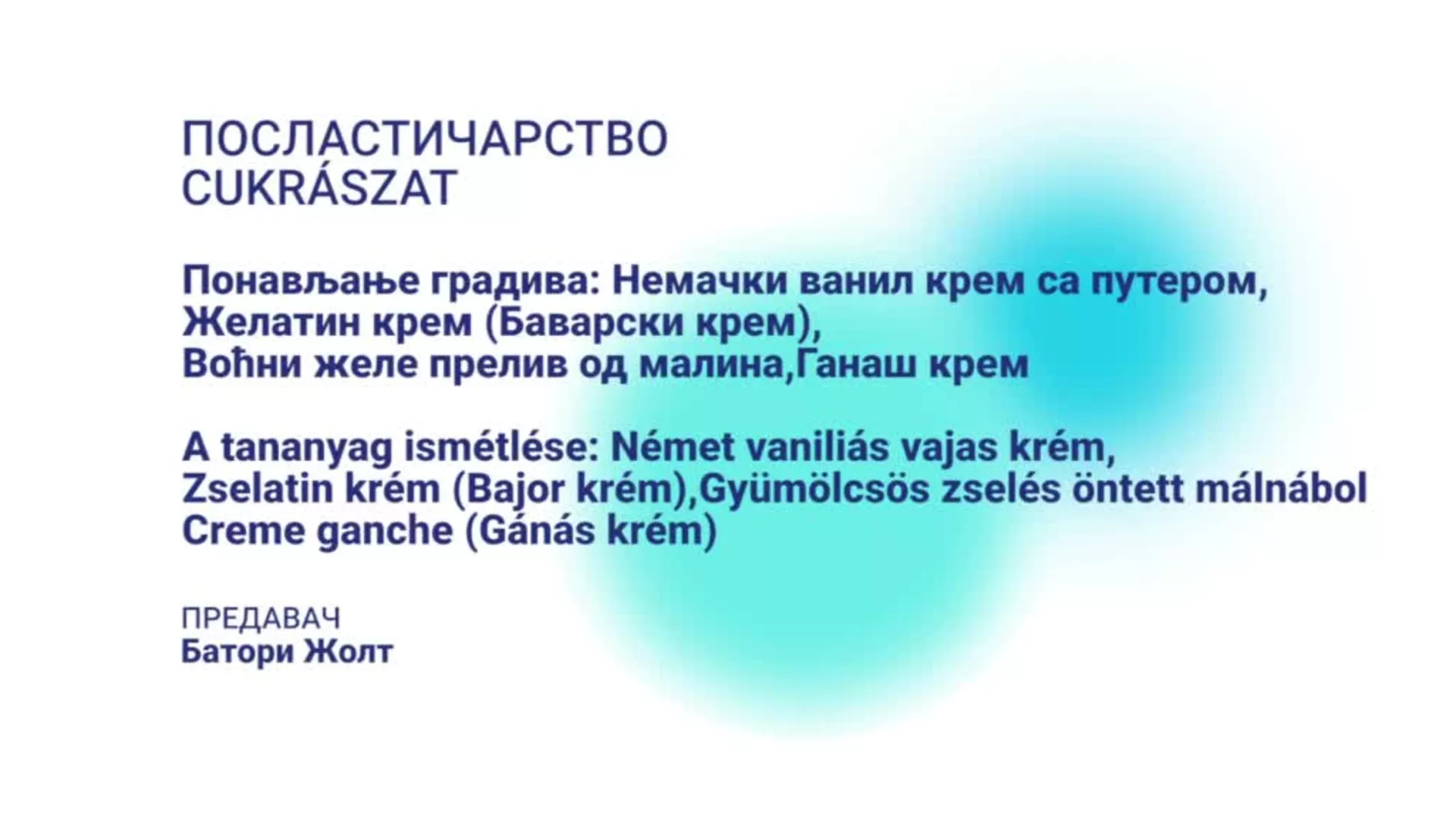 ДО – БЕЕТШ3 – Посластичарство: Понављање градива: Немачки ванил крем, желатин крем, воћни желе (мађарски језик)