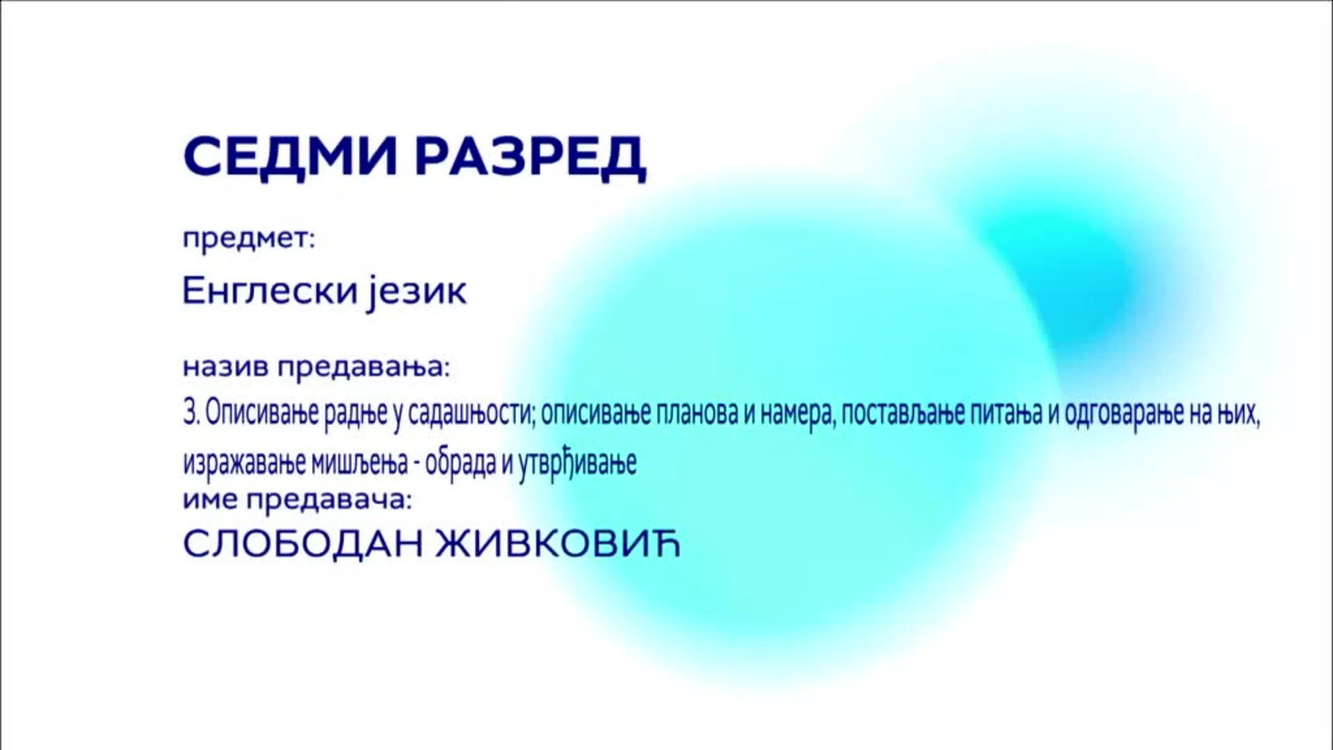 ОШ7 – Енглески језик, 3. час: Описивање радње у садашњости, описивање планова и намера...