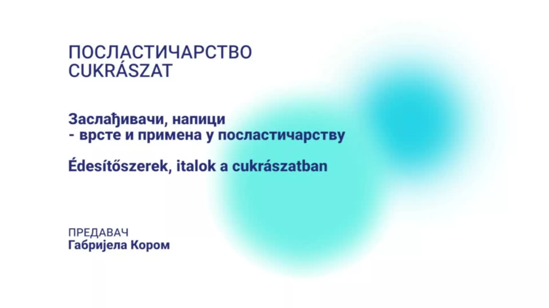 ДО – СУХТШ101 – Посластичарство: Заслађивачи, напици – врсте и примена у посластичарству (мађарски језик)