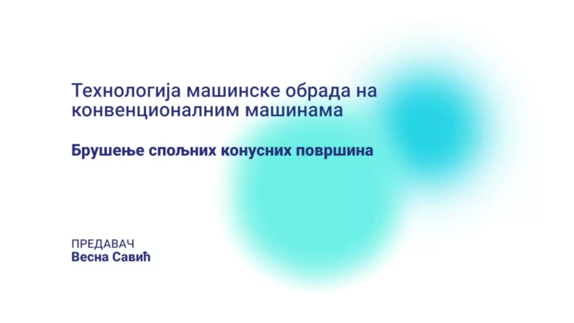 ДО – КГССШ39 – Технологија машинске обраде на конвенционалним машинама: Брушење спољних конусних површина