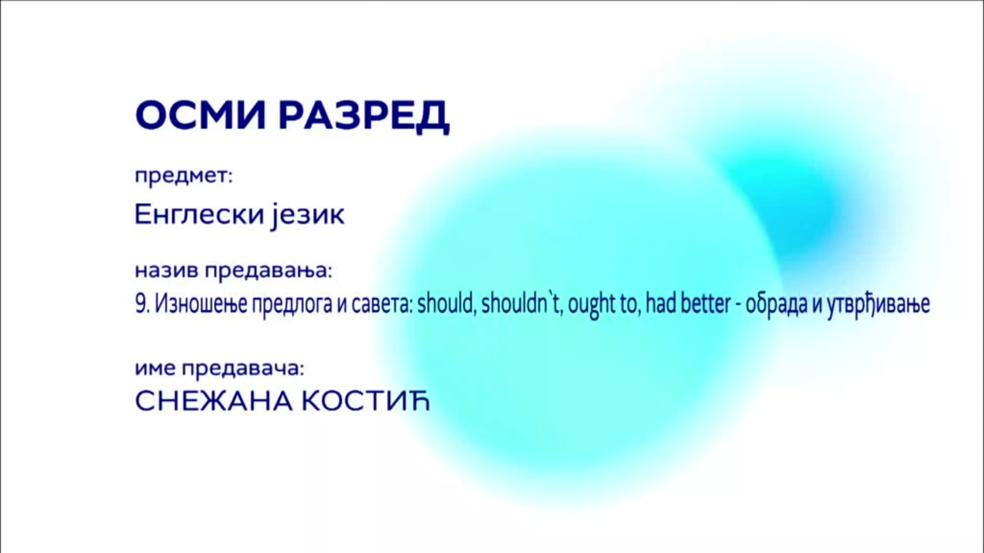 ОШ8 – Енглески језик, 9. час: Изношење предлога и савета: should, shouldn't, ought to, had better (обрада и утврђивање)