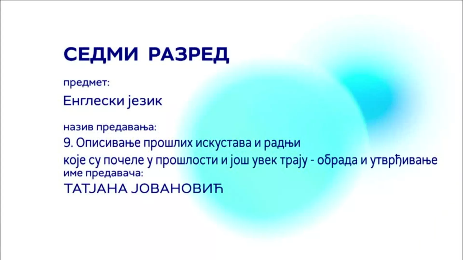 ОШ7 – Енглески језик, 9. час: Описивање прошлих искустава и радњи које су почеле у прошлости... (обрада и утврђивање)