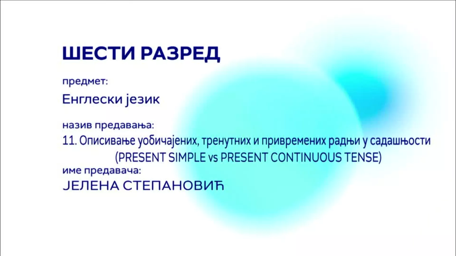 OШ6 – Енглески језик, 11. час: Описивање уобичајених, тренутних и привремених радњи у садашњости