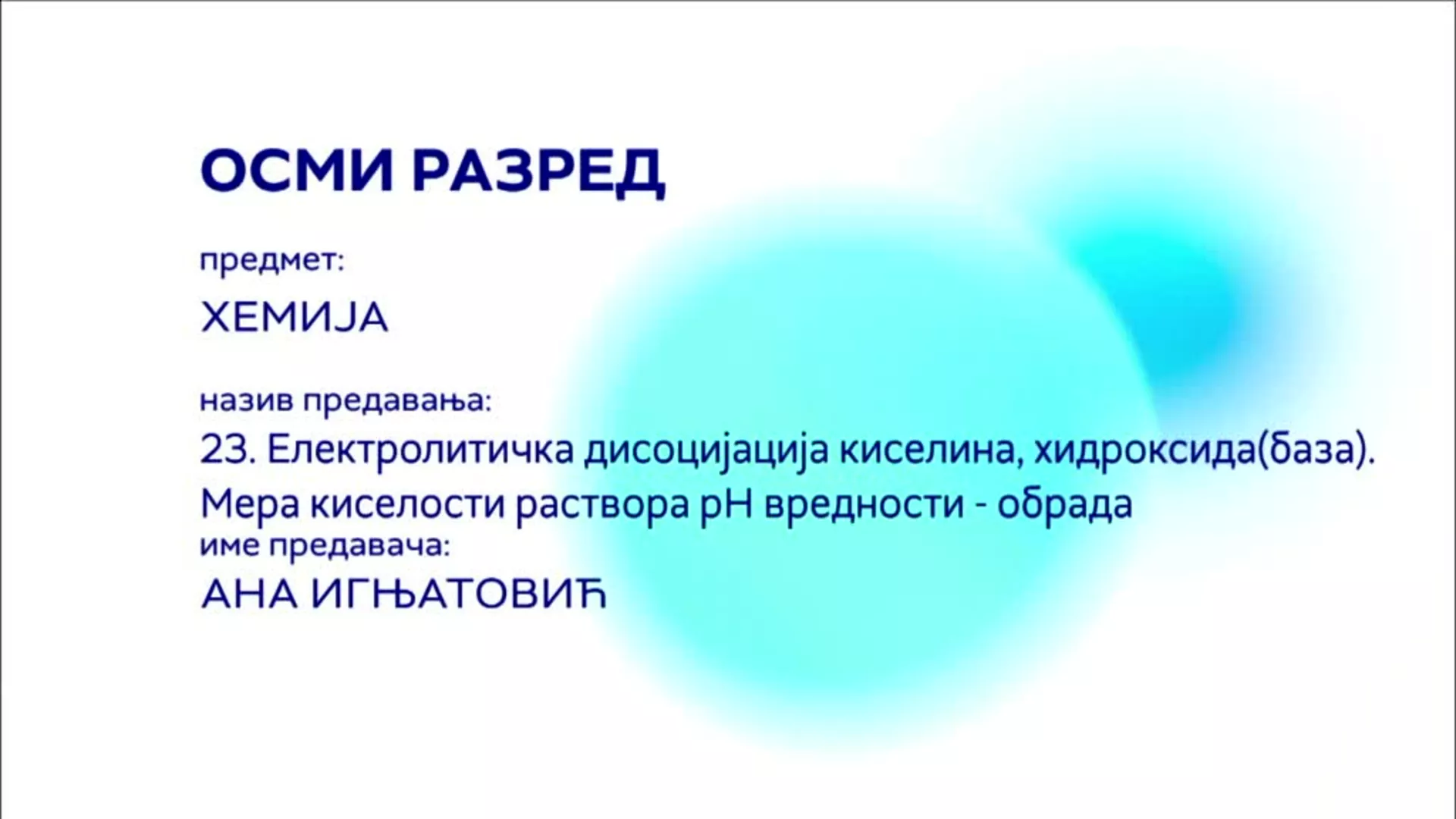 ОШ8 – Хемија, 23. час: Електролитичка дисоцијација киселина, хидроксида (база). Мера киселости раствора pH вредности (обрада)