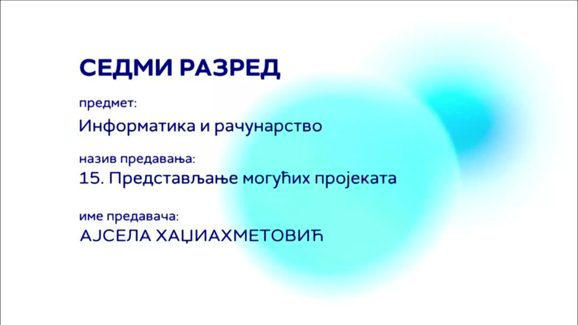 ОШ7 – Информатика и рачунарство, 15. час: Представљање могућих пројеката