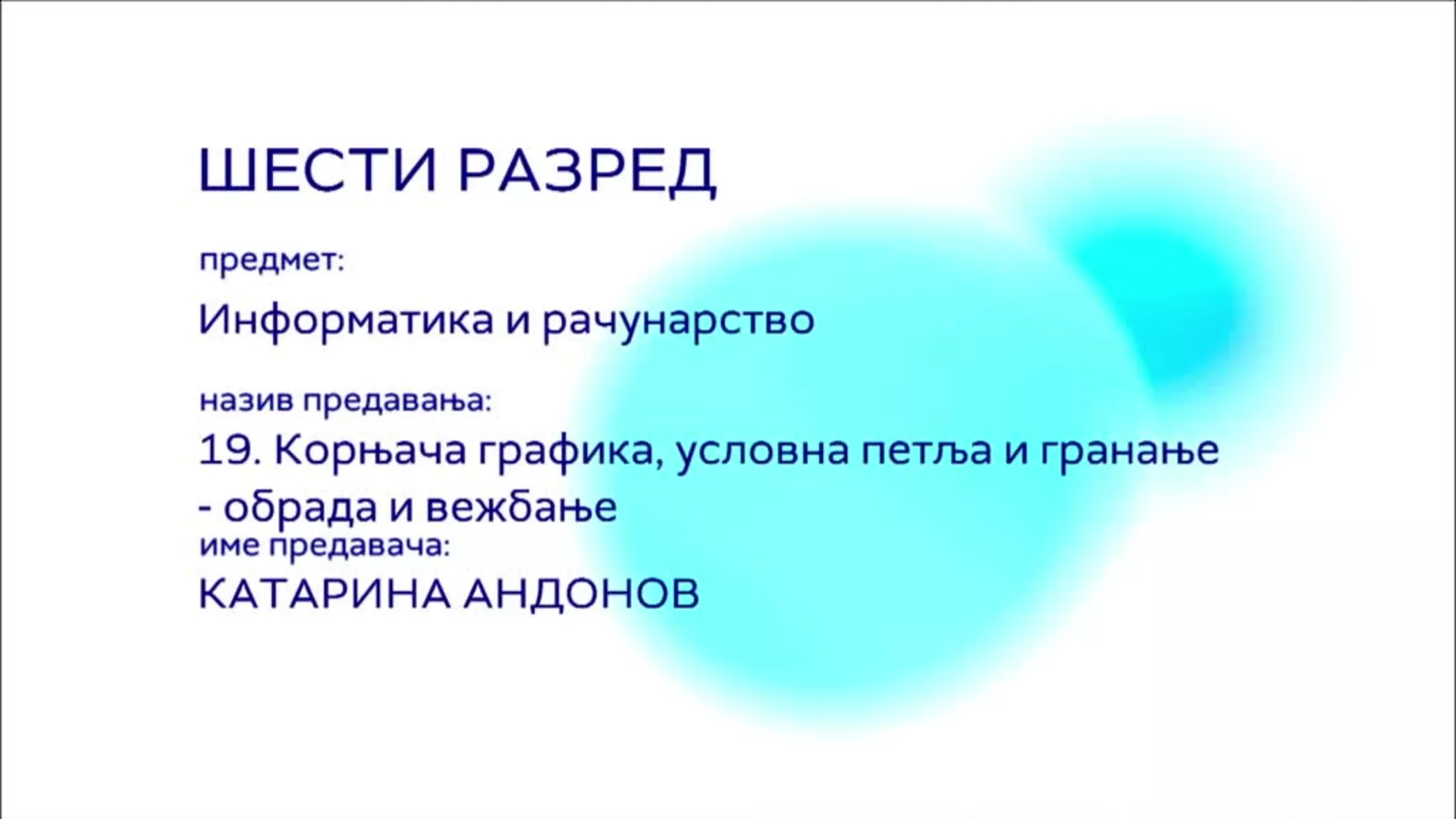 ОШ6 – Информатика и рачунарство, 19. час: Корњача графика, условна петља и гранање (обрада и вежбање)