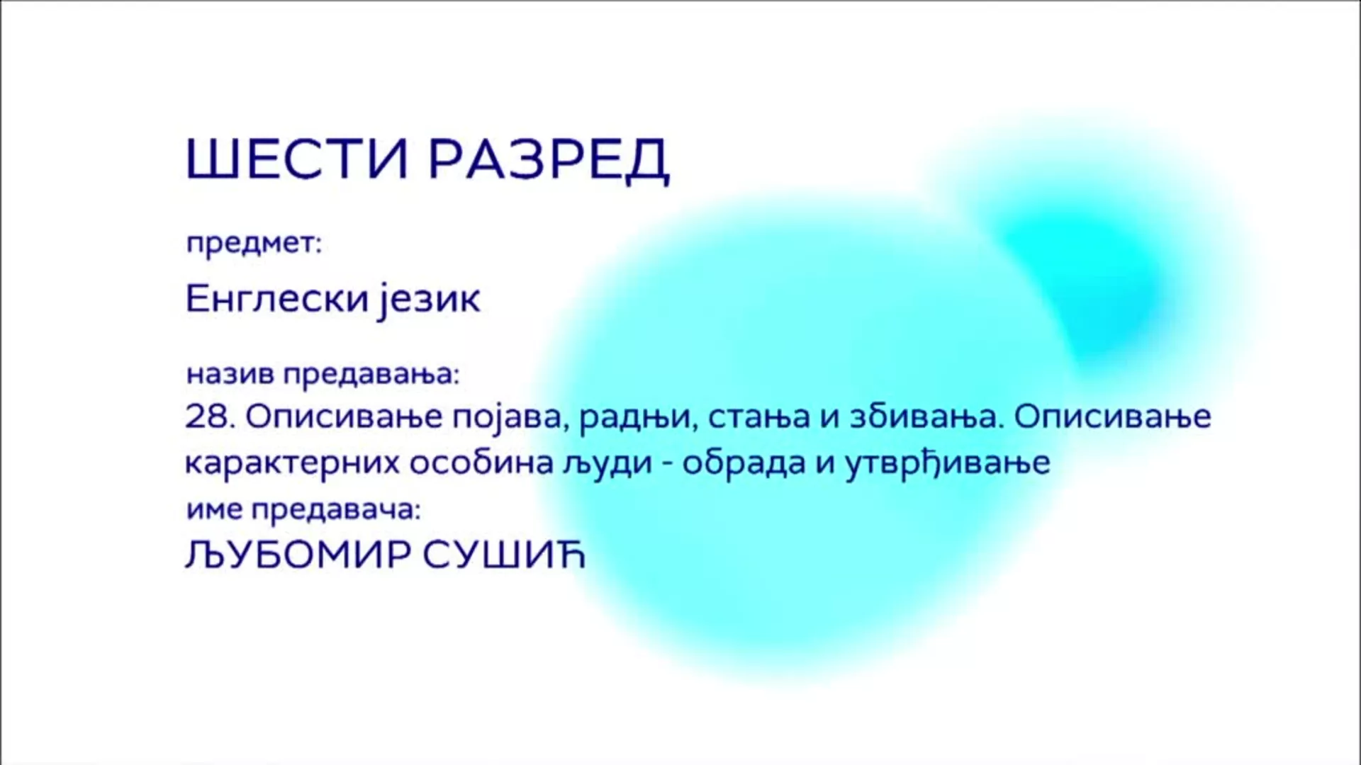 ОШ6 – Енглески језик, 28. час: Описивање појава, радњи, стања и збивања. Описивање карактерних особина људи...
