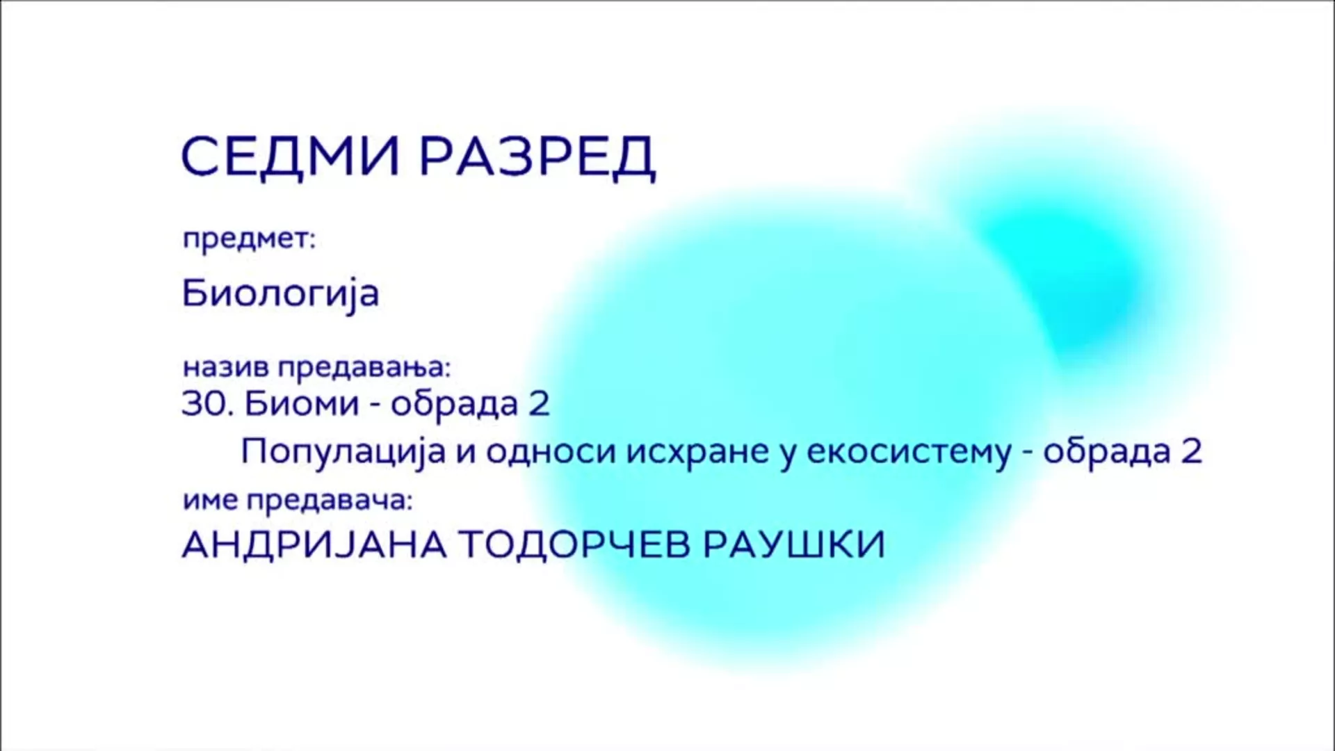 ОШ7 – Биологија, 30. час: Биоми (обрада 2), Популација и односи исхране у екосистему (обрада 2)