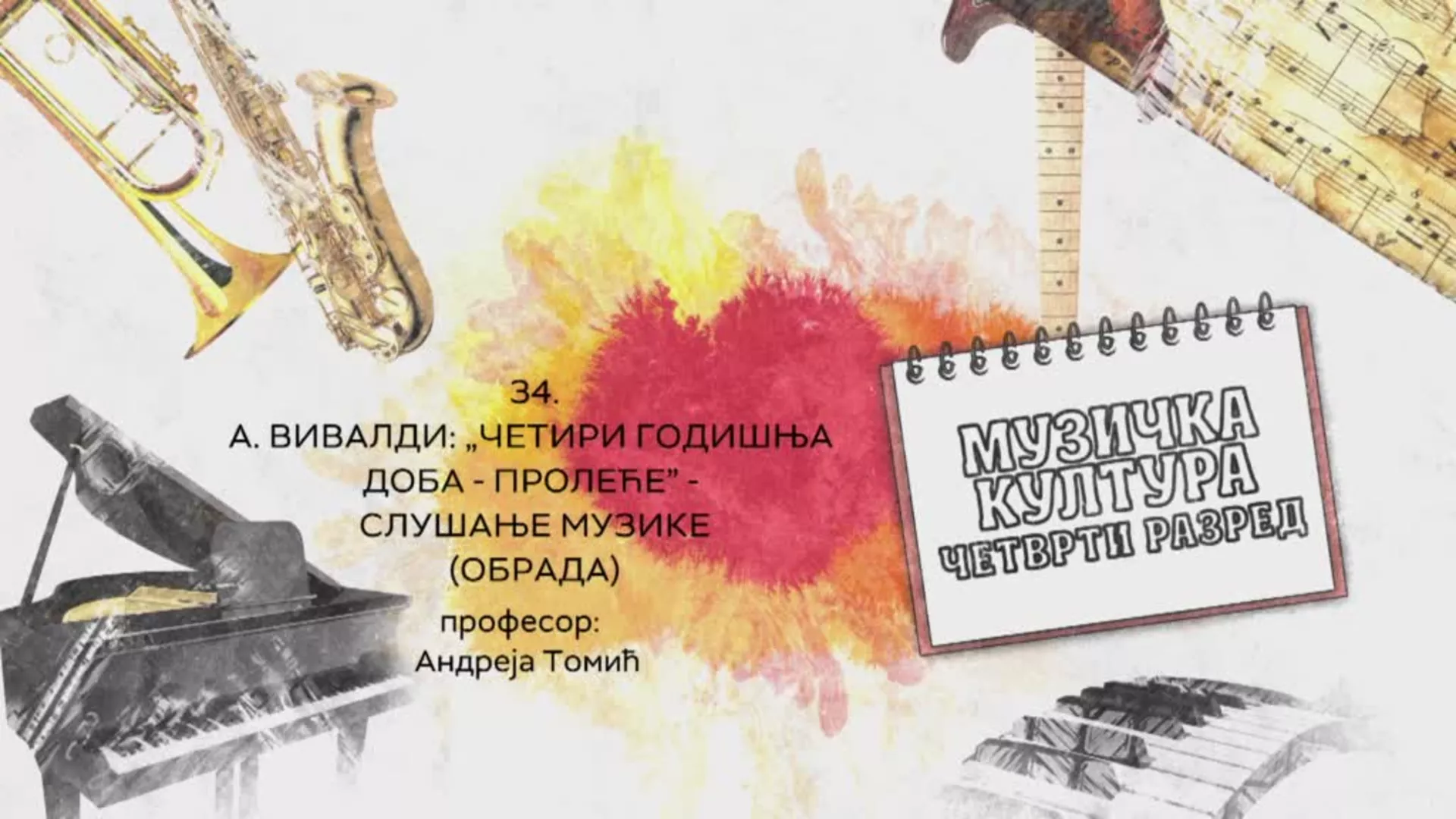 ОШ4 – Музичка култура, 34. час: А. Вивалди „Четири годишња доба – пролеће“, слушање музике (обрада)