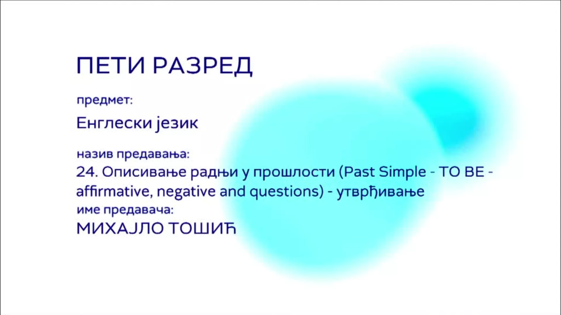 OŠ5 – Engleski jezik, 24. čas: Opisivanje radnji u prošlosti (Past Simple – to be – affirmative,...), utvrđivanje