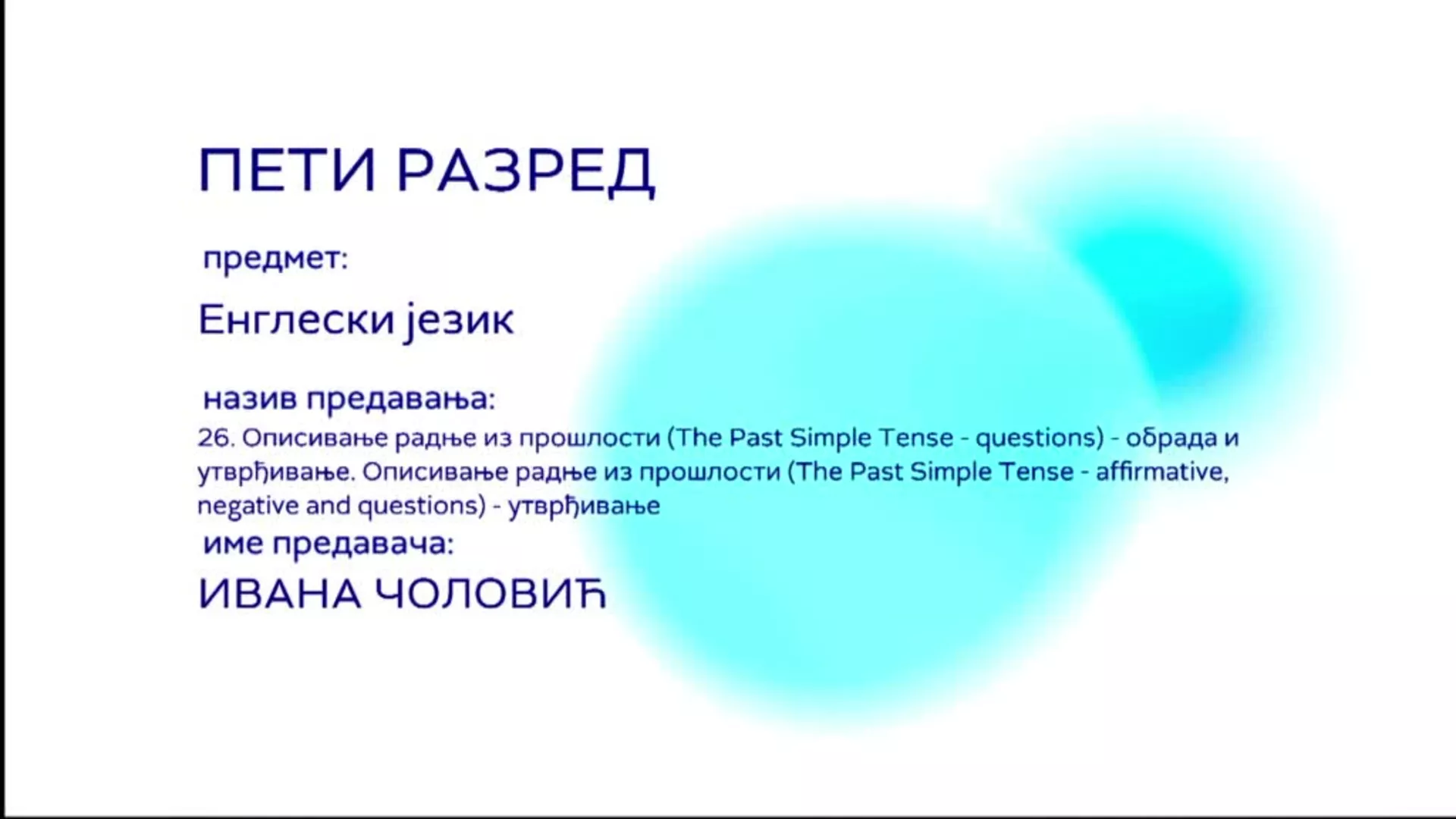 OŠ5 – Engleski jezik, 26. čas: Opisivanje radnje iz prošlosti (The Past Simple Tense-questions), obrada i utvrđivanje...