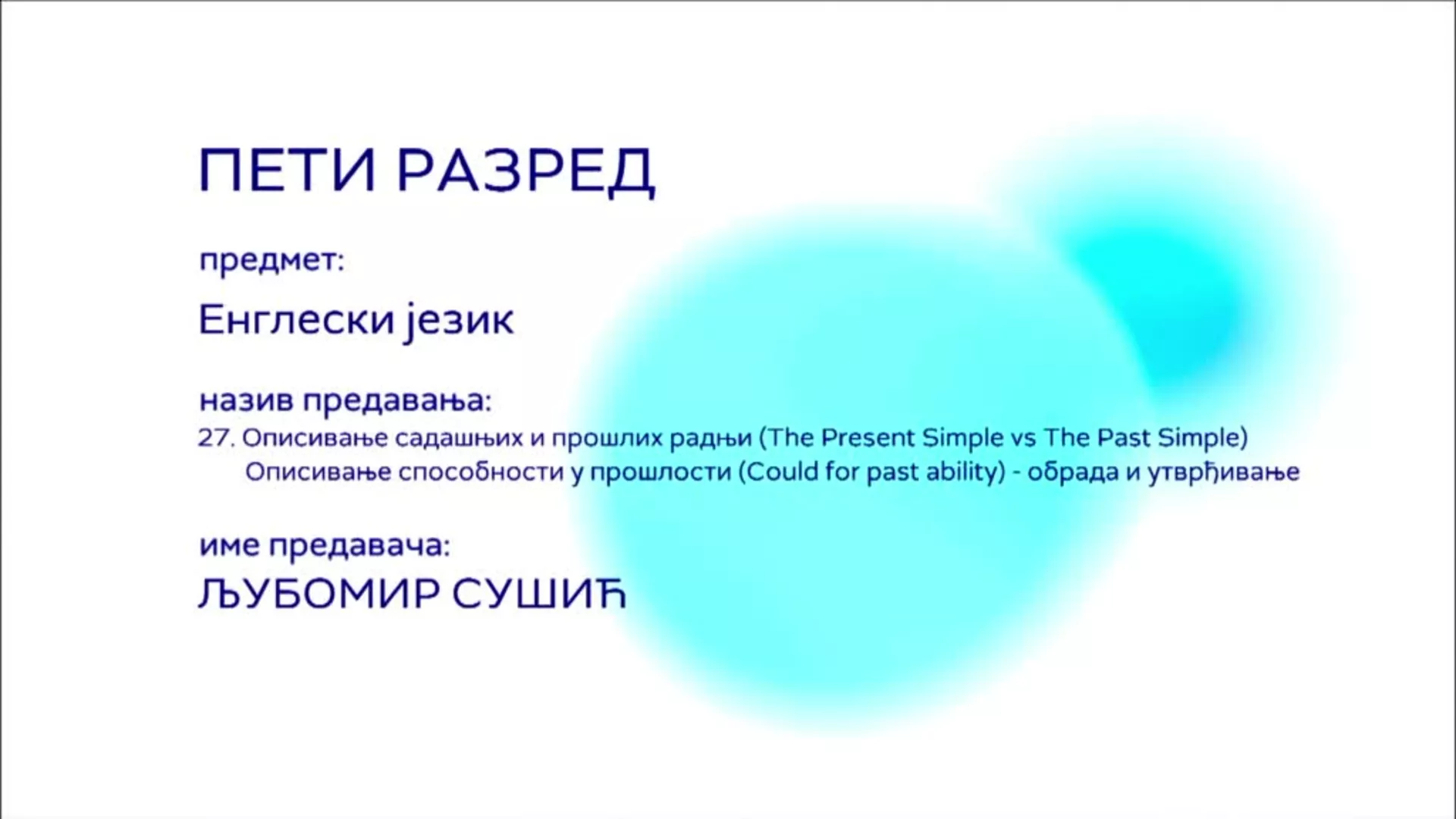OŠ5 – Engleski jezik, 27. čas: Opisivanje sadašnjih i prošlih radnji (The Present Simple vs The Past Simple)...