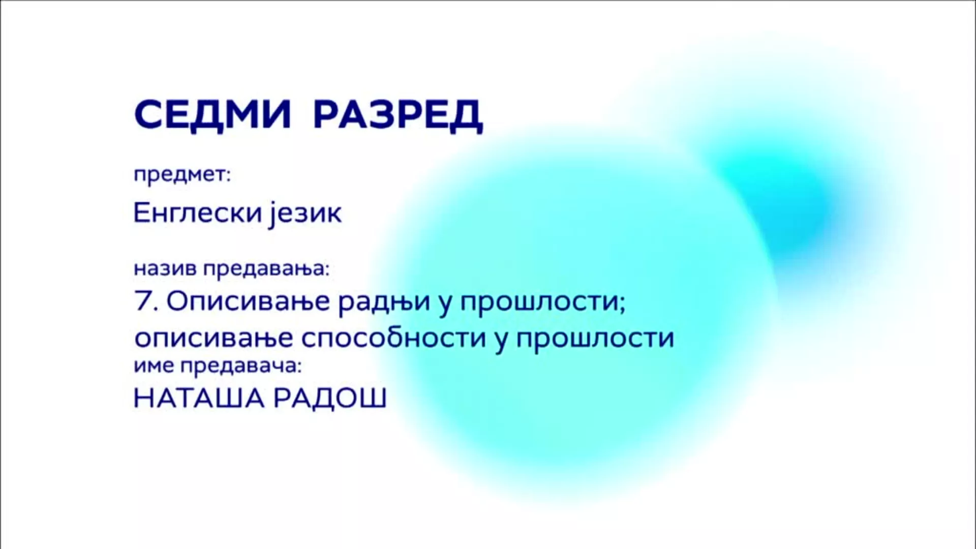 ОШ7 – Енглески језик, 7. час: Описивање радњи у прошлости, описивање способности у прошлости