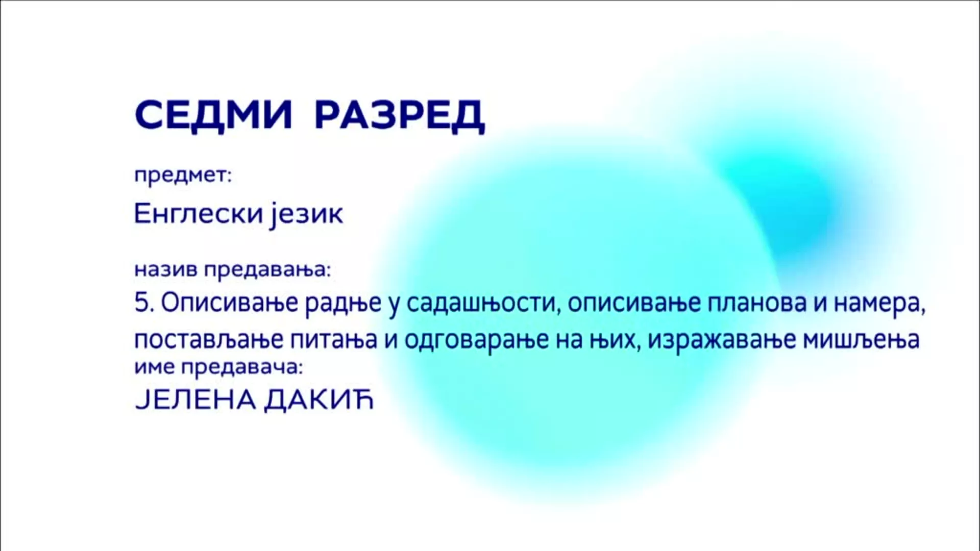 ОШ7 – Енглески језик, 6. час: Описивање радње у садашњости, описивање планова и намера...