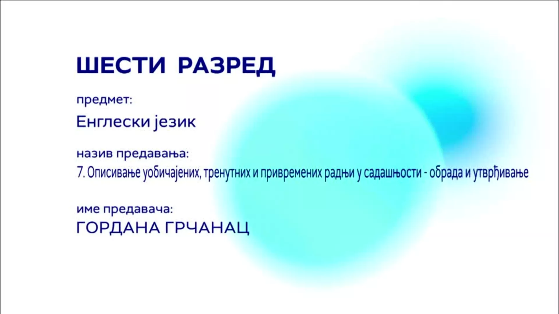 ОШ6 – Енглески језик, 7. час: Описивање уобичајених, тренутних и привремених радњи у садашњости (обрада и утврђивање)