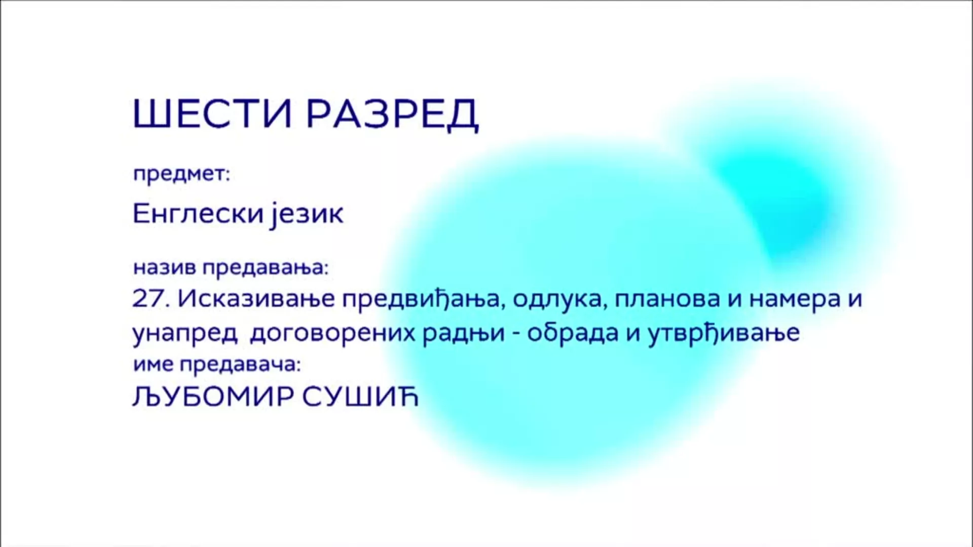 ОШ6 – Енглески језик, 27. час: Исказивање предвиђања, одлука, планова и намера и унапред договорених радњи...