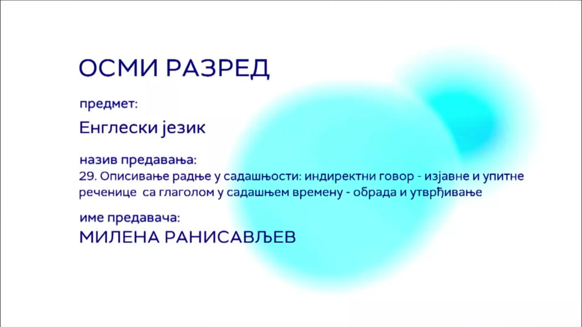 ОШ8 – Енглески језик, 29. час: Описивање радње у садашњости – индиректни говор, изјавне и упитне (обрада и утврђивање)