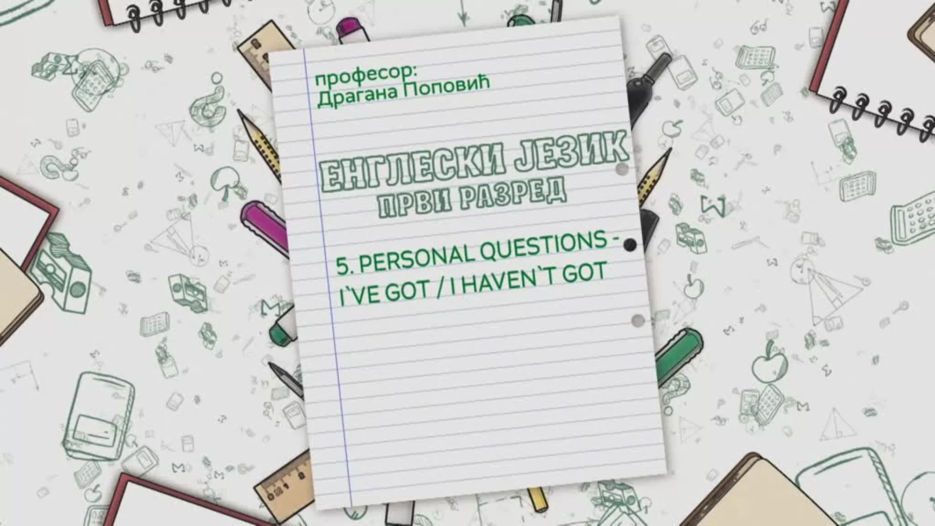 OŠ1 – Engleski jezik, 6. čas: Personal questions - I've got/I haven't got